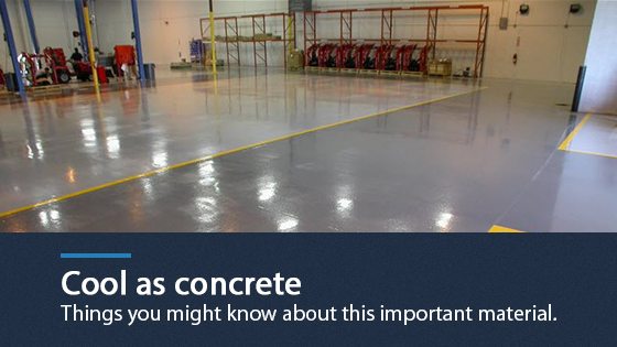 Cool as concrete - things you might not know about this important material