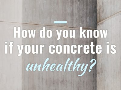 How do you know if your concrete is unhealthy?