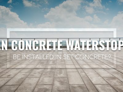Can Concrete Waterstops be Installed in Set Concrete